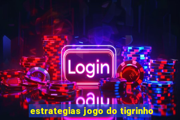 estrategias jogo do tigrinho